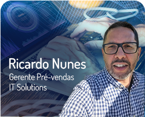 Ricardo Nunes - Gerente Pré-vendas IT Solutions